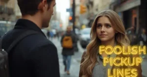 foolish Pickup Lines