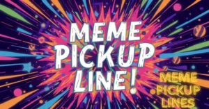 Meme Pickup Lines