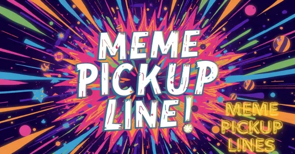 Meme Pickup Lines